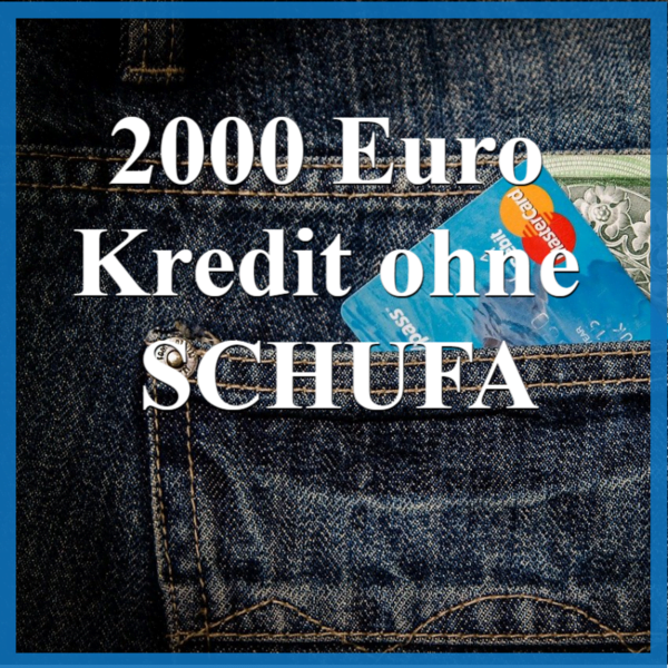 2000 euro kredit trotz schufa sofort online aufnehmen die besten anbieter und angebote