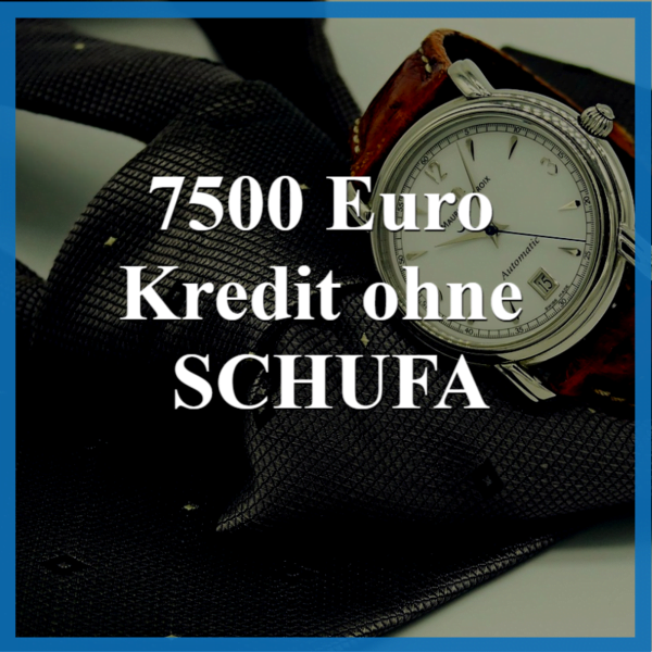 7500 Euro Kredit ohne SCHUFA: Kredit trotz SCHUFA aufnehmen 1