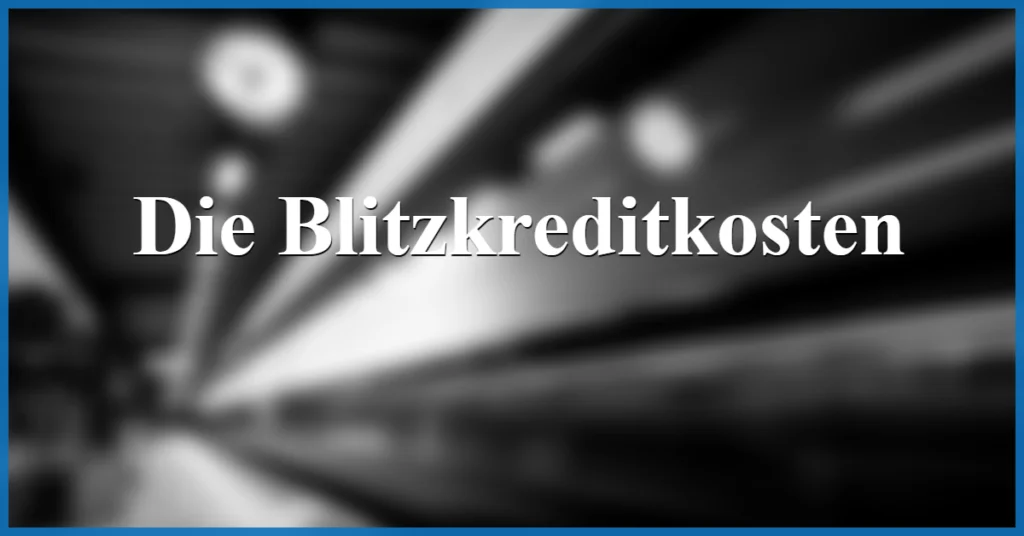 die blitzkreditkosten
