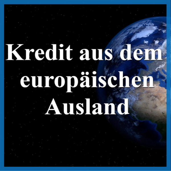 Kredit aus dem europäischen Ausland aufnehmen 1