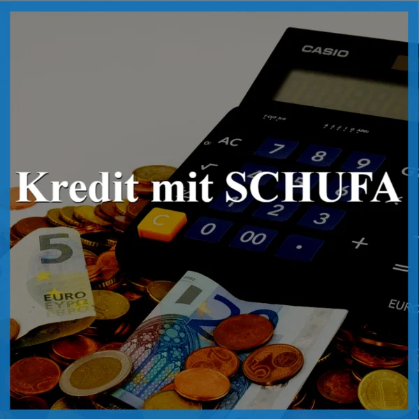 Kredit mit SCHUFA: Online beantragen, Top-Konditionen & schnelle Auszahlung 1